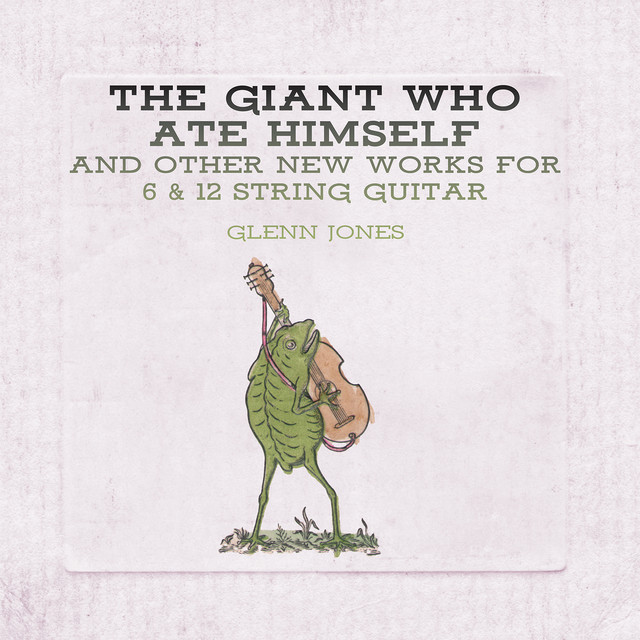 The Giant Who Ate Himself and Other New Works For 6 & 12 String Guitar album cover