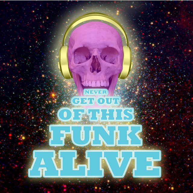 Never Get Out of This Funk Alive album cover