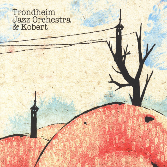Trondheim Jazz Orchestra & Kobert album cover