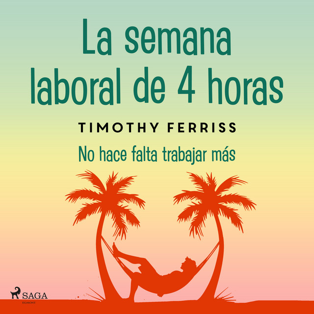 La semana laboral de 4 horas (Diseña tu propio estilo de vida ideal: ¡Trabaja desde dónde quieras, las horas que tu elijas y conviértete en millonario!) album cover
