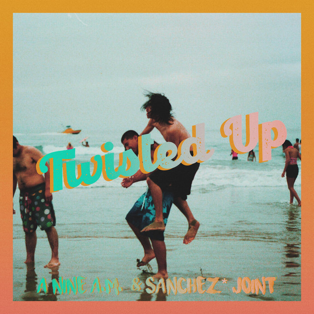 SANCHEZ BY THE SEA* – Twisted Up album cover