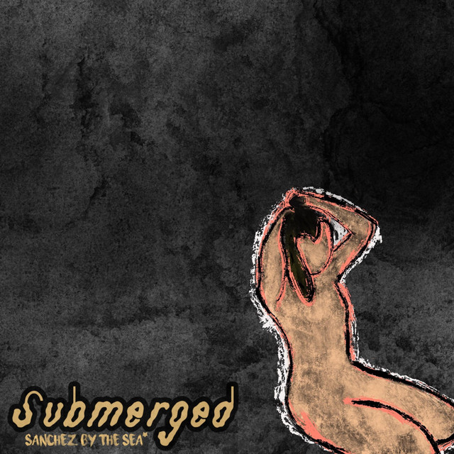 SANCHEZ BY THE SEA* – Submerged album cover