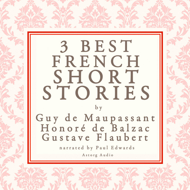 Balzac, Maupassant & Flaubert: 3 best french short stories album cover