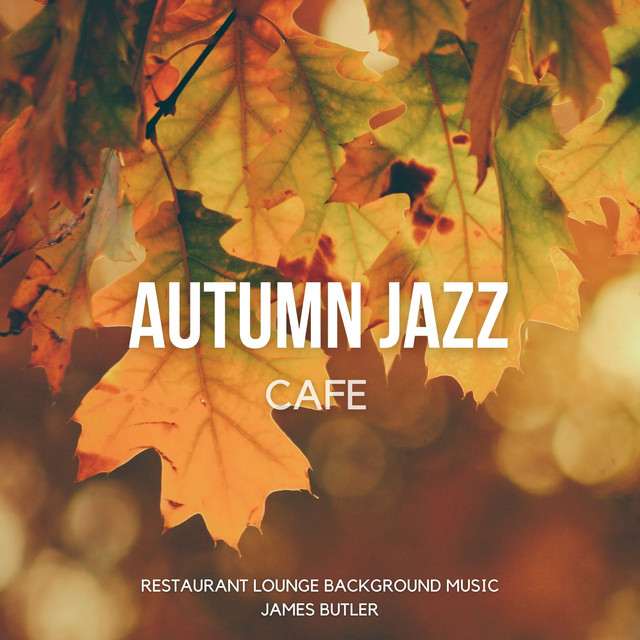Autumn Jazz Cafe - Relaxing Cozy Cafe Jazz album cover