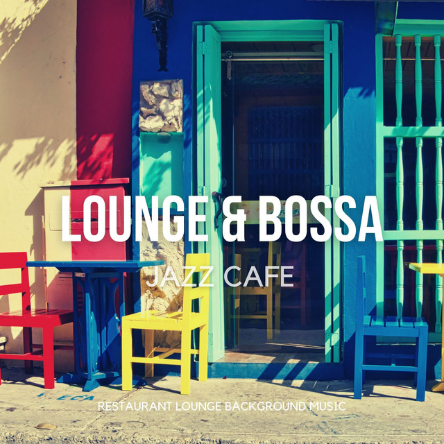 Lounge & Bossa Jazz Cafe - Positive Relaxing Instrumental Coffee Jazz & Bossa Nova album cover