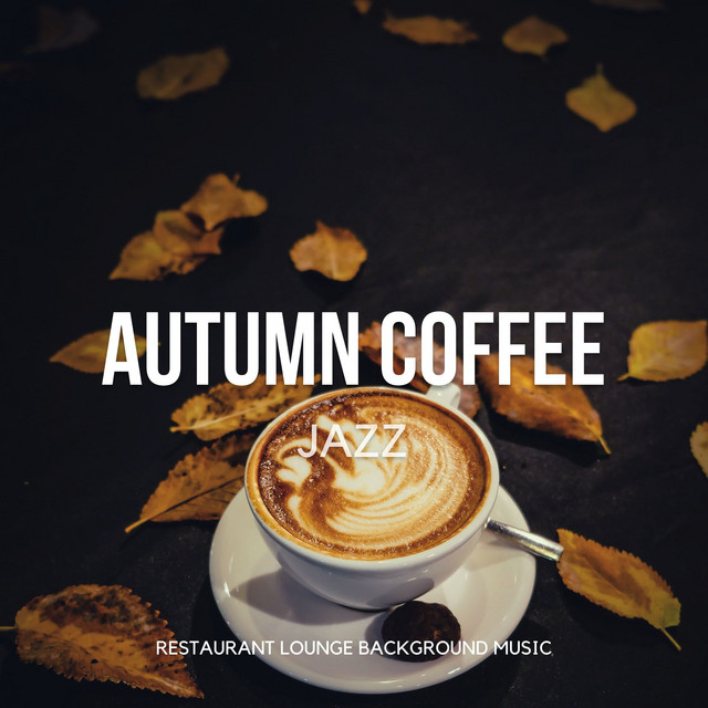 Autumn Coffee Jazz - Relaxing Cozy Cafe Music album cover