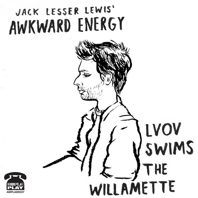 Jack Lesser Lewis' Awkward Energy - Lvov Swims The Willamette album cover