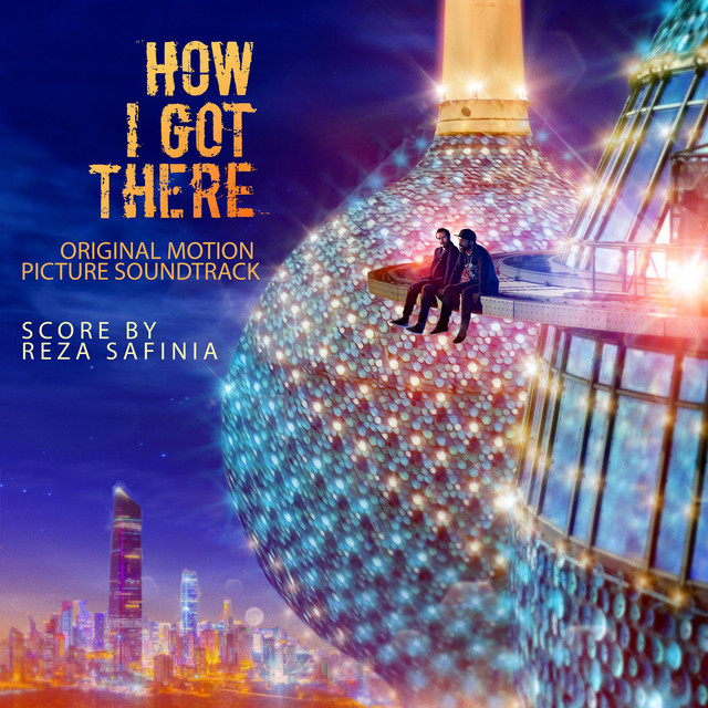 How I Got There (Original Motion Picture Soundtrack) Score by Reza Safinia album cover