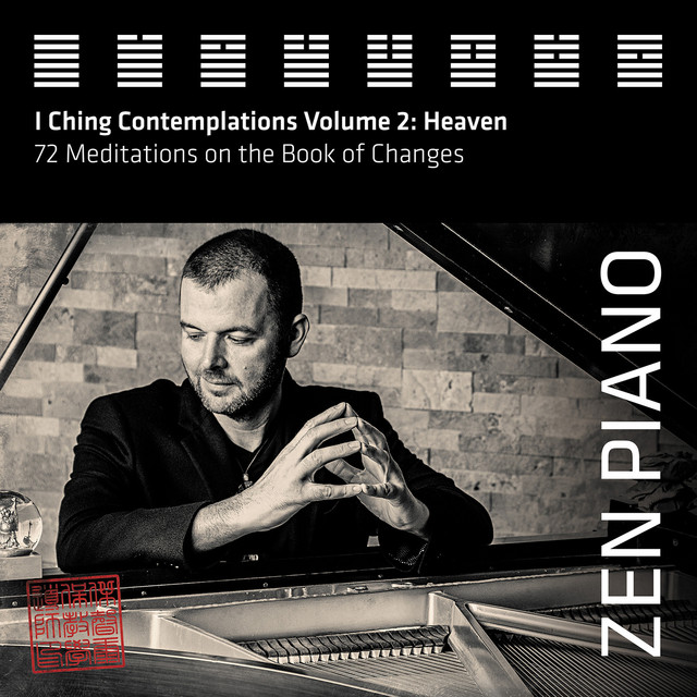 Zen Piano - I Ching Contemplations Volume 2: Heaven. 72 Meditations on the Book of Changes album cover