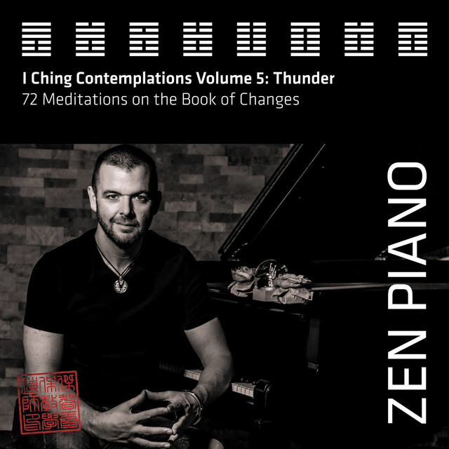 Zen Piano - I Ching Contemplations Volume 5: Thunder - 72 Meditations on the Book of Changes album cover