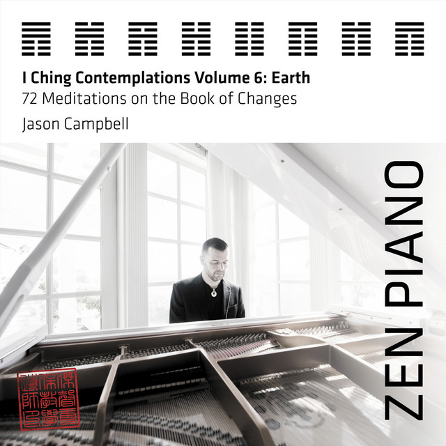 Zen Piano - I Ching Contemplations Volume 6: Earth - 72 Meditations on the Book of Changes album cover