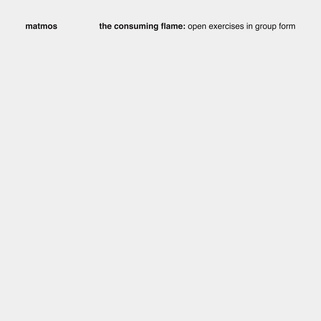 The Consuming Flame: Open Exercises in Group Form album cover