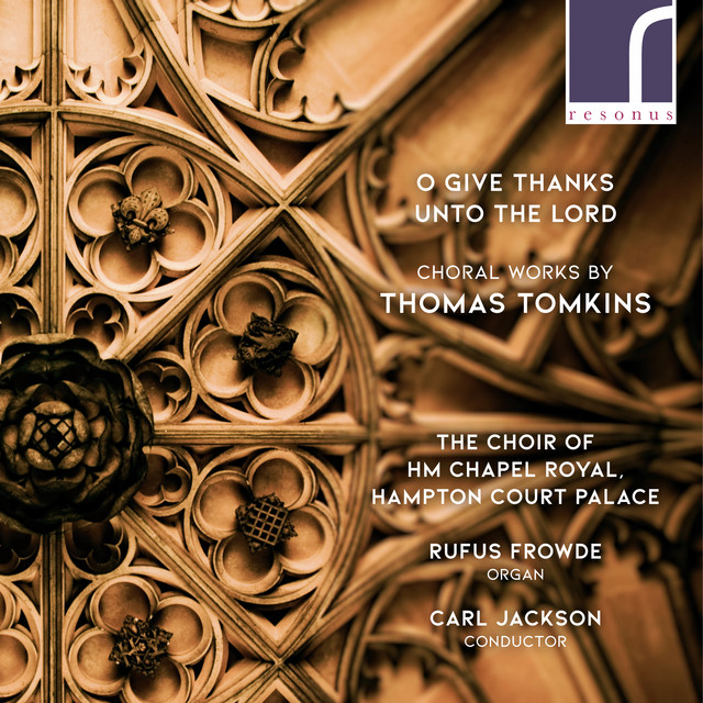 O Give Thanks Unto the Lord: Choral Works by Thomas Tomkins album cover