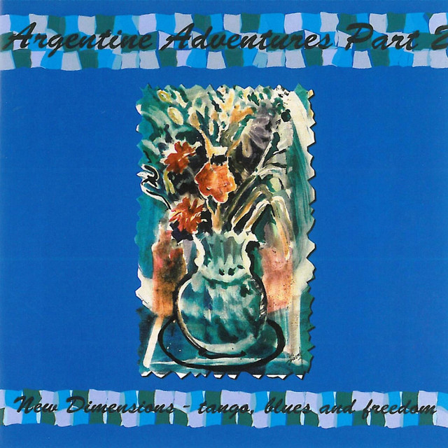 Argentine Adventures, Pt. 2, New Dimensions - Tango, Blues and Freedom album cover