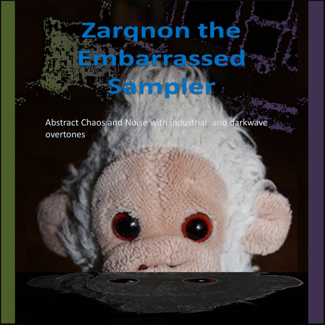 Zarqnon the Embarrassed (A collection of Abstract Chaos and Noise with Industrial and Darkwave overtones) album cover
