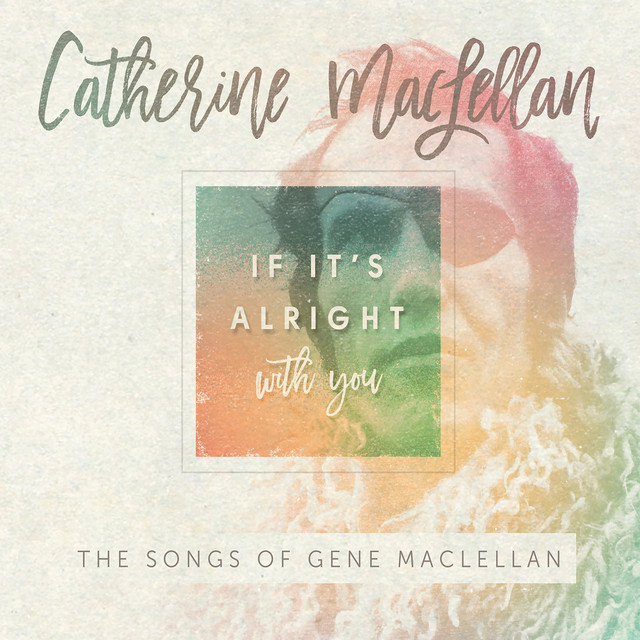 If It's Alright With You - The Songs of Gene MacLellan album cover