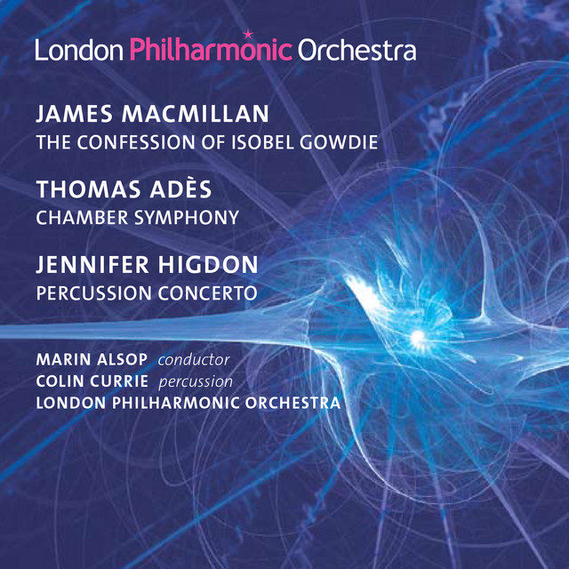 MacMillan: The Confession of Isobel Gowdie - Adès: Chamber Symphony No. 2 - Higdon: Percussion Concerto album cover