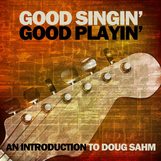 Good Singin' Good Playin': An Introduction to Doug Sahm album cover