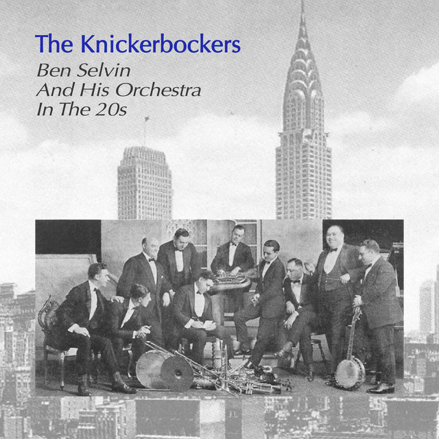 The Knickerbockers Ben Selvin and His Orchestra in the 20's album cover