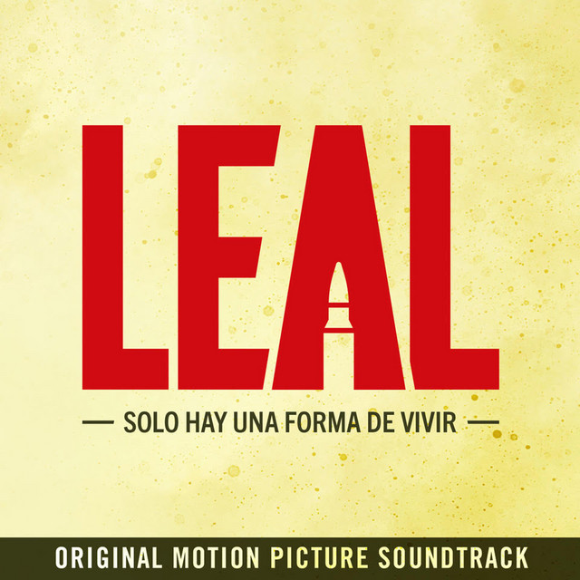 Leal: Solo Hay una Forma de Vivir (Original Motion Picture Soundtrack) album cover