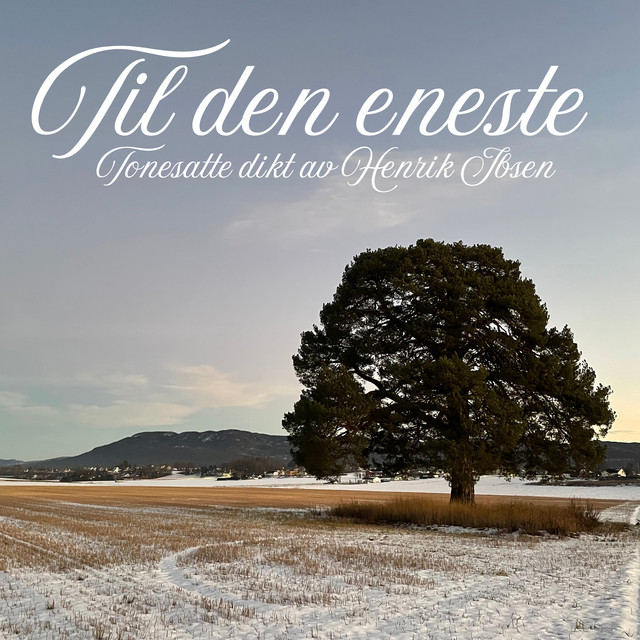 Til den eneste - tonesatte dikt av Henrik Ibsen album cover