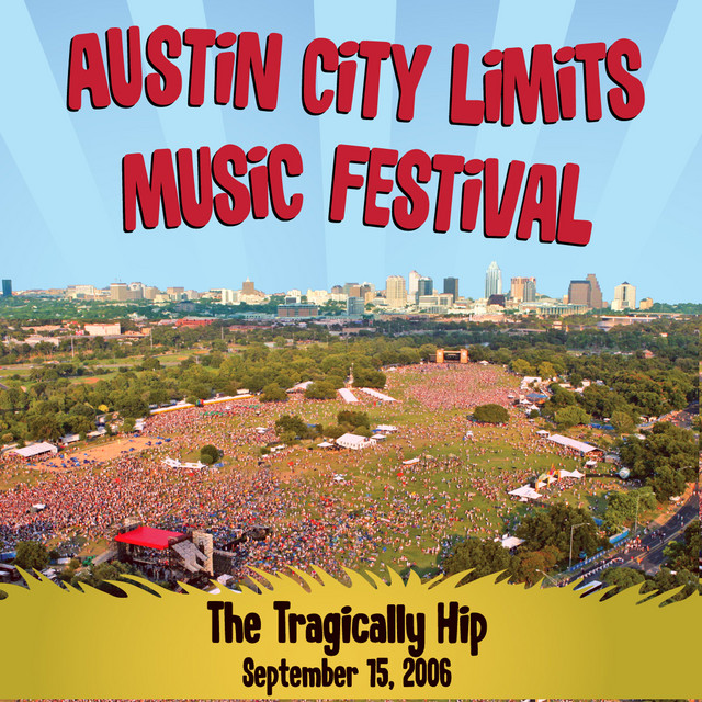 Live at Austin City Limits Music Festival 2006: The Tragically Hip album cover