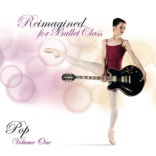 Reimagined for Ballet Class - Pop, Vol. 1 album cover