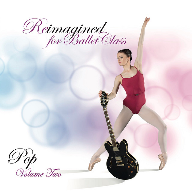 Reimagined for Ballet Class - Pop, Vol. 2 album cover