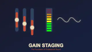 The Art & Science of Gain Staging Explained