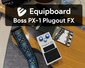 The Boss PX-1: A Deep Dive into the Plugout FX
