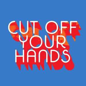 Cut Off Your Hands
