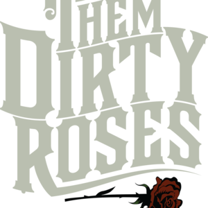 Them Dirty Roses