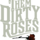 Them Dirty Roses
