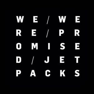 We Were Promised Jetpacks