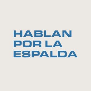 hablan por la espalda