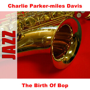 Charlie Parker & Miles Davis
