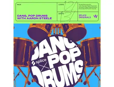 Splice Sounds Splice Originals Dang, Pop Drums with Aaron Steele