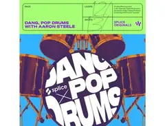 Splice Sounds Splice Originals Dang, Pop Drums with Aaron Steele