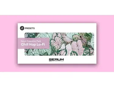 Plugin Boutique Presets Serum Expansion Pack: Chill Hop Lo-Fi