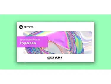 Plugin Boutique Presets Serum Expansion Pack: Hyperpop