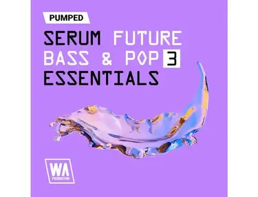 W.A. Production Pumped: Serum Future Bass & Pop Essentials 3