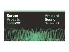 Loopmasters Patchworx Ambient Sound - Serum Presets main image