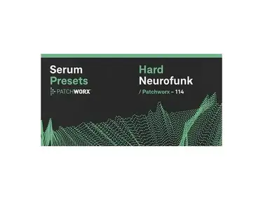 Loopmasters Patchworx Hard Neurofunk - Serum Presets