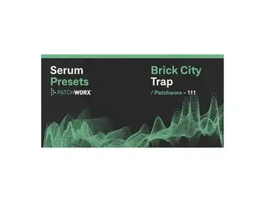 Loopmasters Patchworx Brick City Trap - Serum Presets