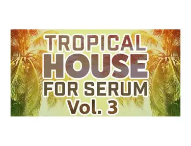 Resonance Sound Tropical House for Serum Vol.3