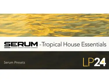 LP24 Audio Serum - Tropical House Essentials