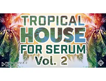 Resonance Sound Tropical House for Serum Vol.2