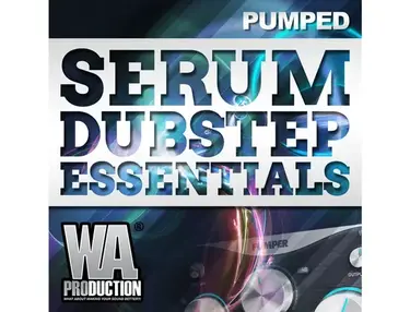 W.A. Production Pumped: Serum Dubstep Essentials