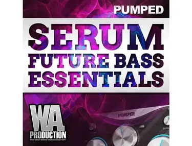 W.A. Production Pumped: Serum Future Bass Essentials