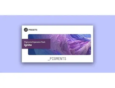 Plugin Boutique Presets Pigments Expansion Pack: Ignite
